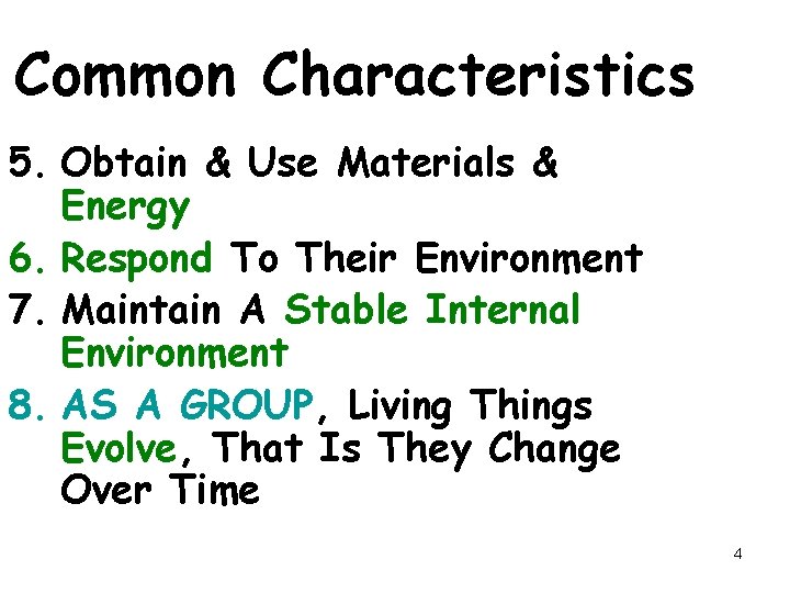 Common Characteristics 5. Obtain & Use Materials & Energy 6. Respond To Their Environment