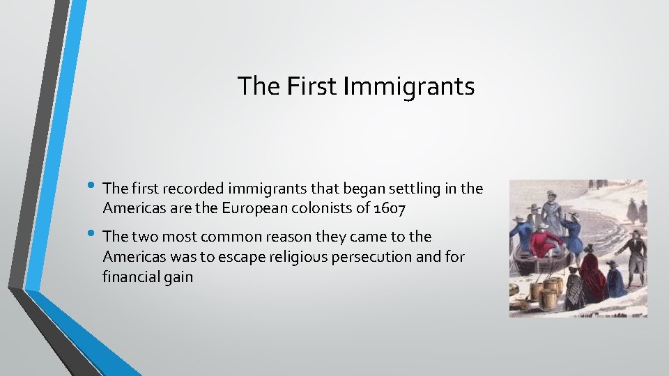 The First Immigrants • The first recorded immigrants that began settling in the Americas