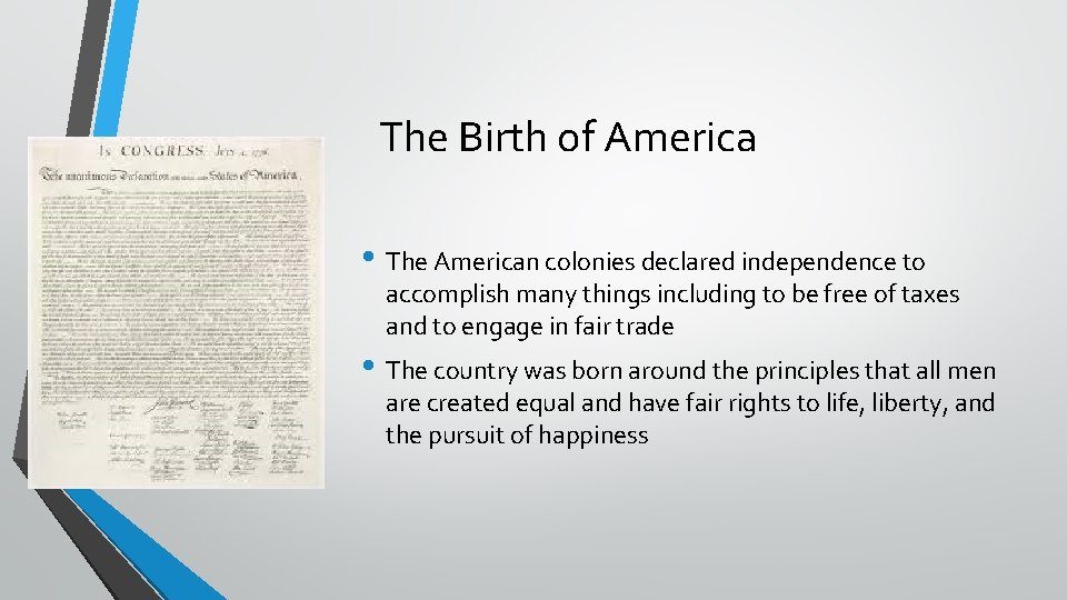 The Birth of America • The American colonies declared independence to accomplish many things
