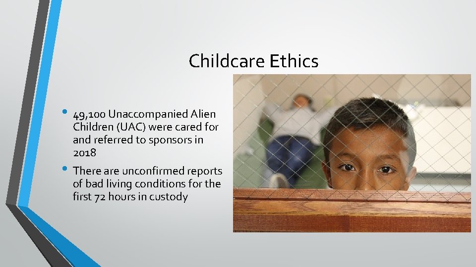 Childcare Ethics • 49, 100 Unaccompanied Alien Children (UAC) were cared for and referred