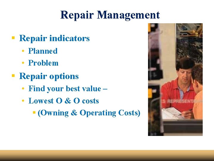 Repair Management § Repair indicators • Planned • Problem § Repair options • Find