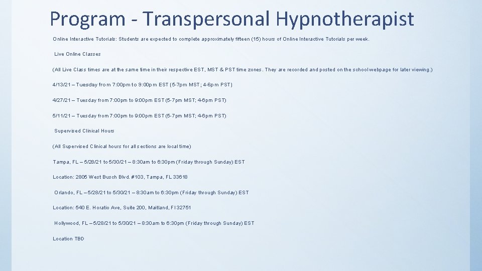 Program - Transpersonal Hypnotherapist Online Interactive Tutorials: Students are expected to complete approximately fifteen