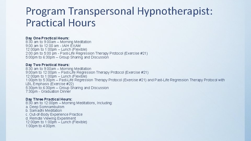 Program Transpersonal Hypnotherapist: Practical Hours Day One Practical Hours: 8: 30 am to 9: