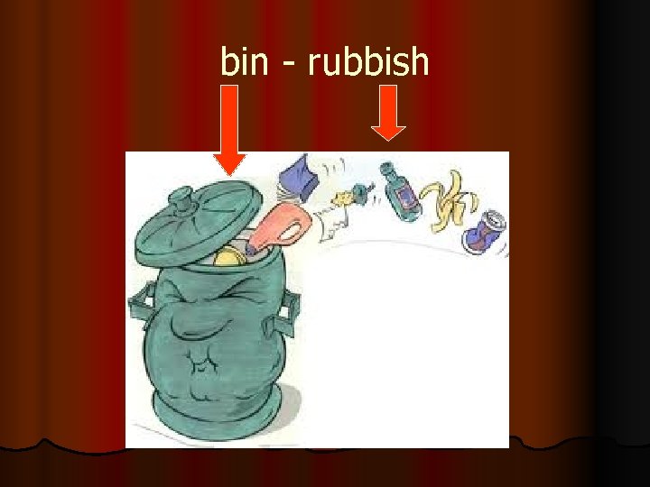bin - rubbish 