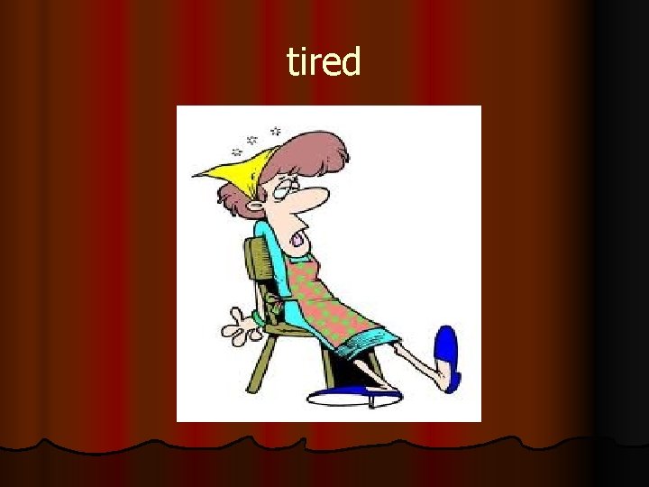 tired 