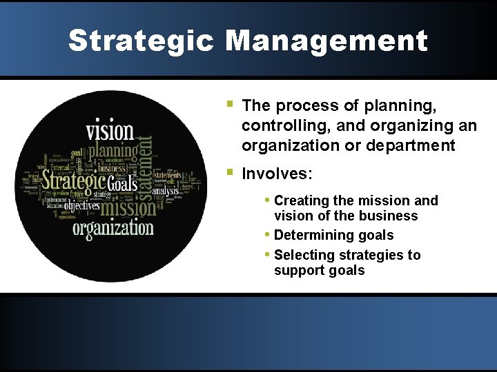 Strategic Management § The process of planning, controlling, and organizing an organization or department