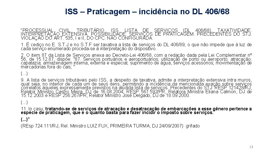 ISS – Praticagem – incidência no DL 406/68 “PROCESSUAL CIVIL. TRIBUTÁRIO. ISS. LISTA DE