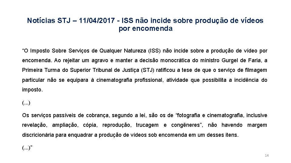 Notícias STJ – 11/04/2017 - ISS não incide sobre produção de vídeos por encomenda