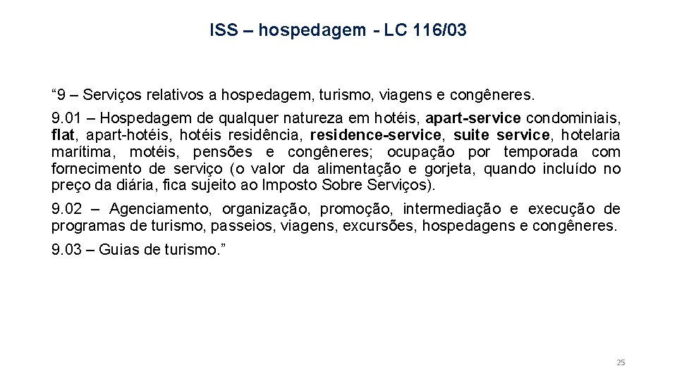 ISS – hospedagem - LC 116/03 “ 9 – Serviços relativos a hospedagem, turismo,