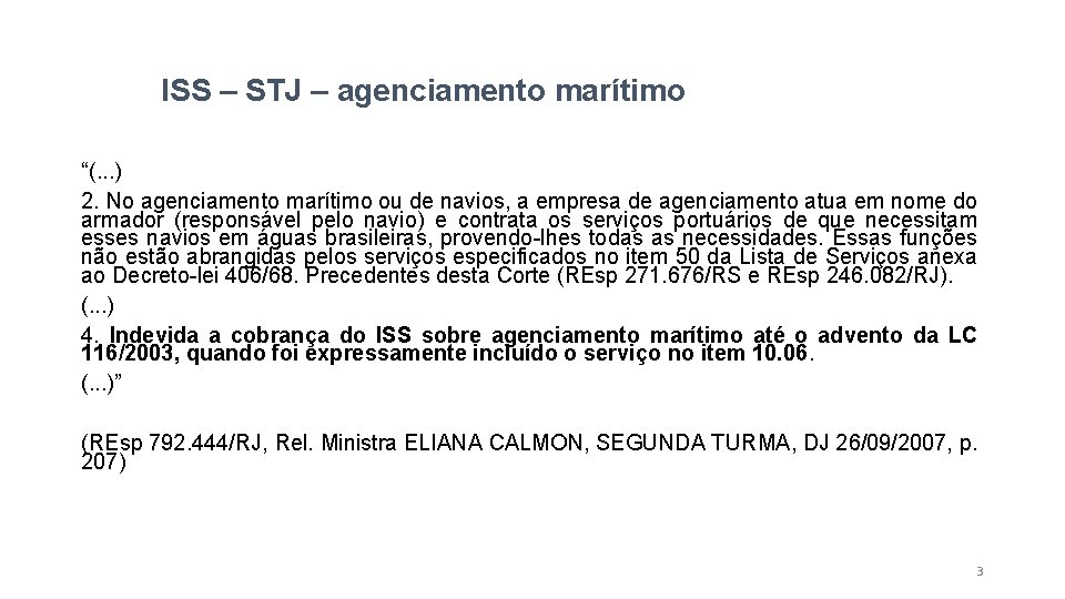 ISS – STJ – agenciamento marítimo “(. . . ) 2. No agenciamento marítimo