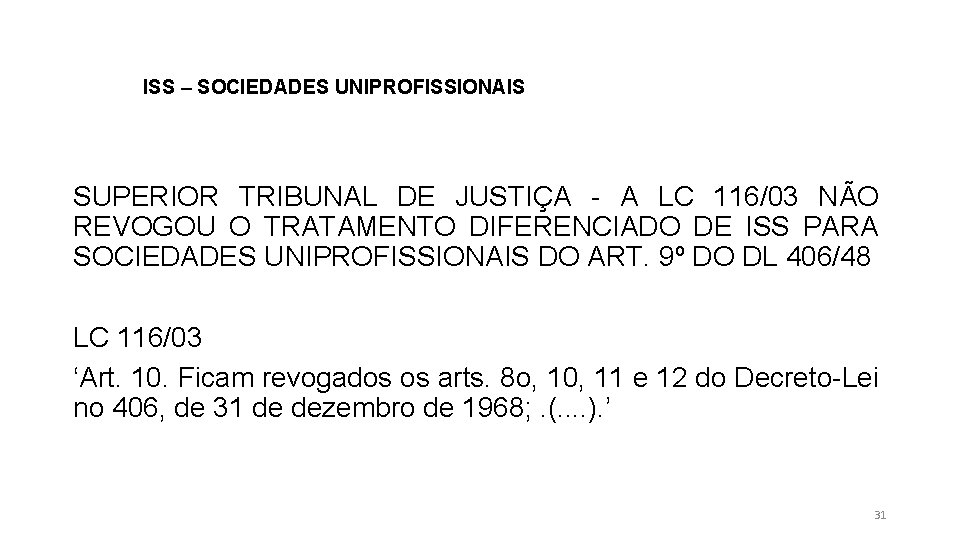 ISS – SOCIEDADES UNIPROFISSIONAIS SUPERIOR TRIBUNAL DE JUSTIÇA - A LC 116/03 NÃO REVOGOU
