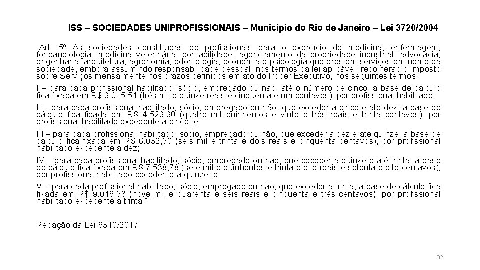 ISS – SOCIEDADES UNIPROFISSIONAIS – Município do Rio de Janeiro – Lei 3720/2004 “Art.