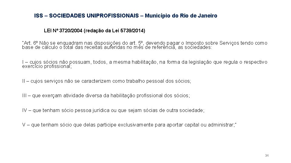 ISS – SOCIEDADES UNIPROFISSIONAIS – Município do Rio de Janeiro LEI Nº 3720/2004 (redação