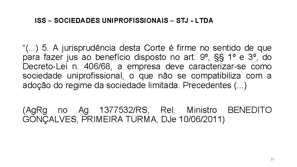 ISS – SOCIEDADES UNIPROFISSIONAIS – STJ - LTDA “(. . . ) 5. A