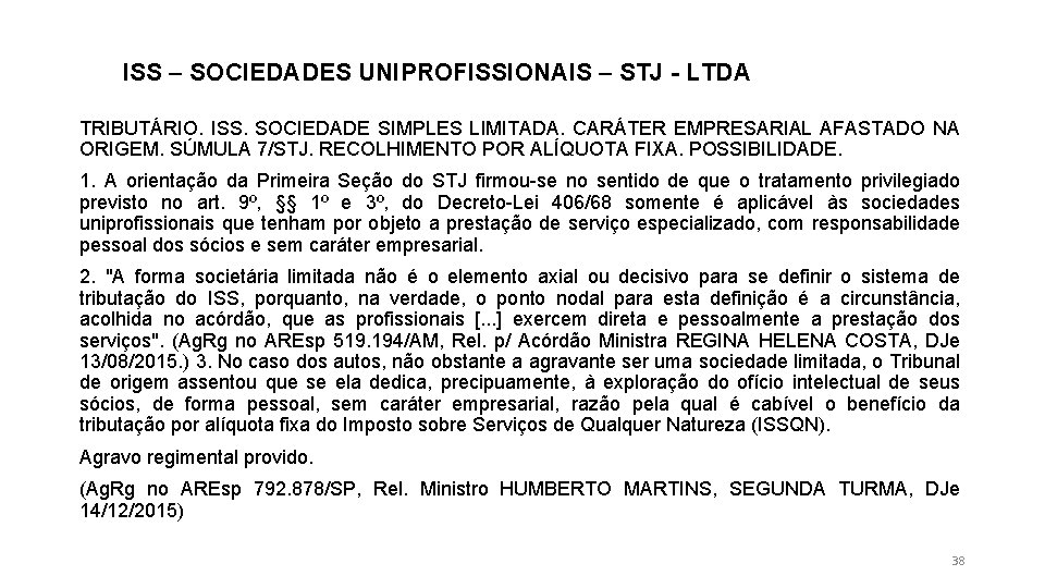 ISS – SOCIEDADES UNIPROFISSIONAIS – STJ - LTDA TRIBUTÁRIO. ISS. SOCIEDADE SIMPLES LIMITADA. CARÁTER