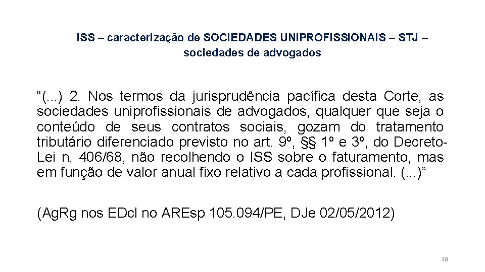 ISS – caracterização de SOCIEDADES UNIPROFISSIONAIS – STJ – sociedades de advogados “(. .