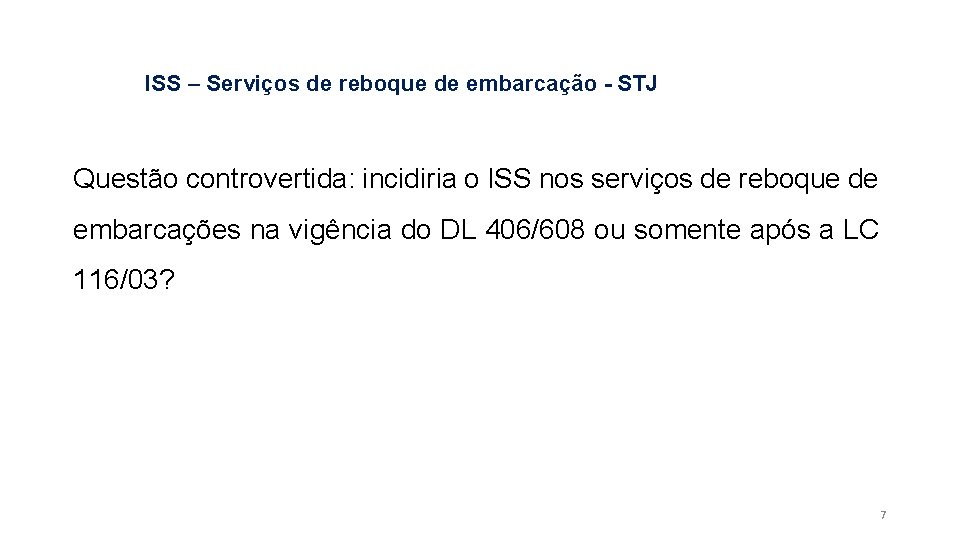 ISS – Serviços de reboque de embarcação - STJ Questão controvertida: incidiria o ISS