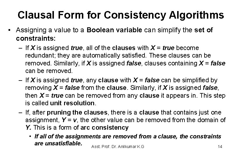 Clausal Form for Consistency Algorithms • Assigning a value to a Boolean variable can Clausal Form for Consistency Algorithms • Assigning a value to a Boolean variable can