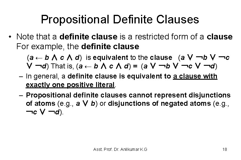 Propositional Definite Clauses • Note that a definite clause is a restricted form of Propositional Definite Clauses • Note that a definite clause is a restricted form of