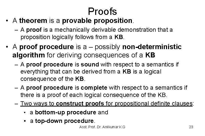 Proofs • A theorem is a provable proposition. – A proof is a mechanically Proofs • A theorem is a provable proposition. – A proof is a mechanically