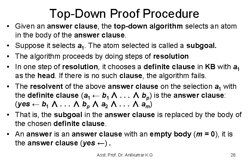 Top-Down Proof Procedure • Given an answer clause, the top-down algorithm selects an atom Top-Down Proof Procedure • Given an answer clause, the top-down algorithm selects an atom