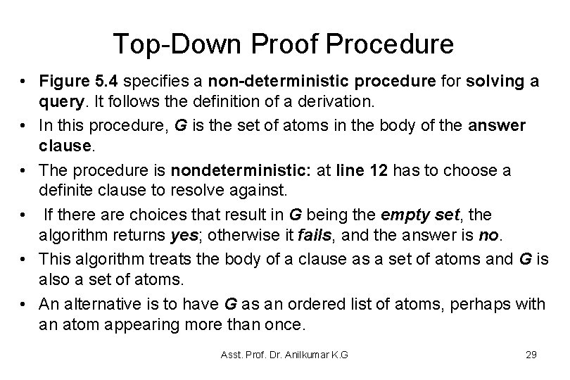 Top-Down Proof Procedure • Figure 5. 4 specifies a non-deterministic procedure for solving a Top-Down Proof Procedure • Figure 5. 4 specifies a non-deterministic procedure for solving a