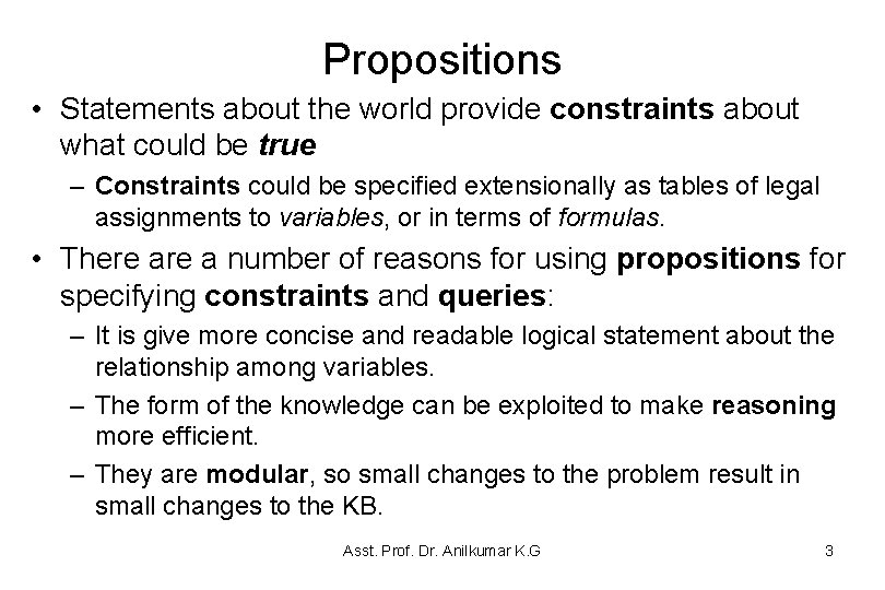 Propositions • Statements about the world provide constraints about what could be true – Propositions • Statements about the world provide constraints about what could be true –