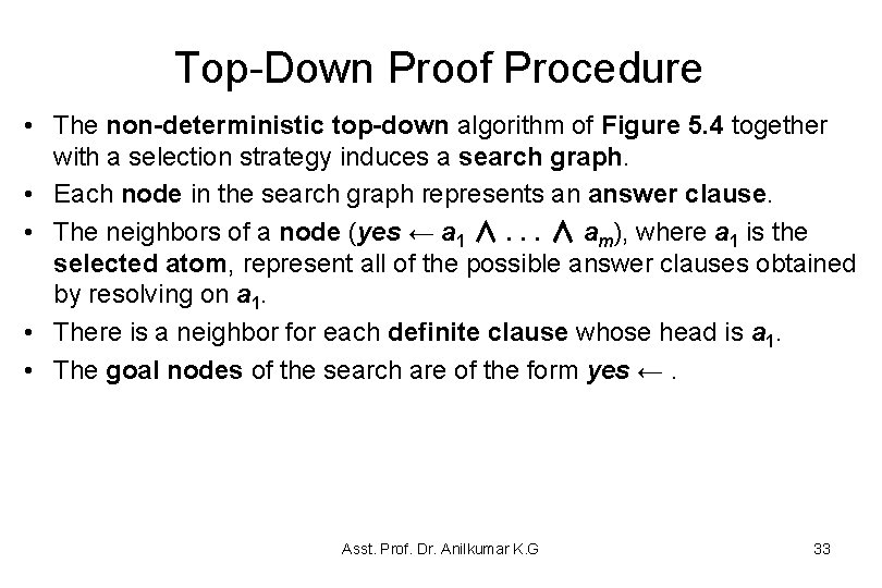Top-Down Proof Procedure • The non-deterministic top-down algorithm of Figure 5. 4 together with Top-Down Proof Procedure • The non-deterministic top-down algorithm of Figure 5. 4 together with