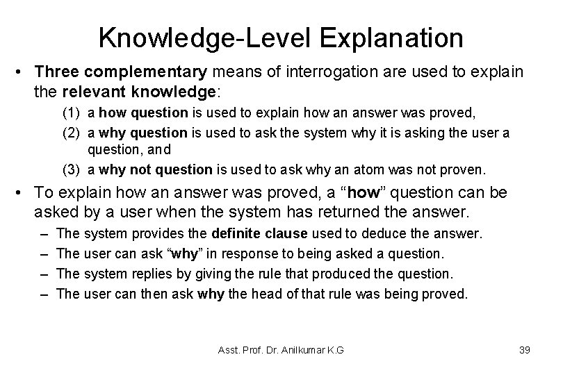 Knowledge-Level Explanation • Three complementary means of interrogation are used to explain the relevant Knowledge-Level Explanation • Three complementary means of interrogation are used to explain the relevant
