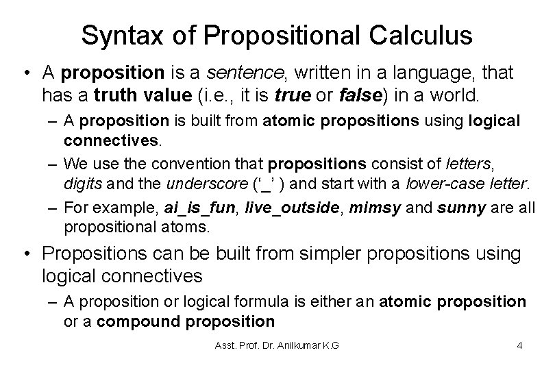 Syntax of Propositional Calculus • A proposition is a sentence, written in a language, Syntax of Propositional Calculus • A proposition is a sentence, written in a language,