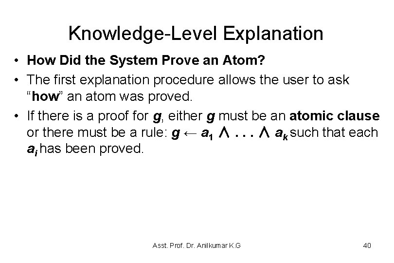 Knowledge-Level Explanation • How Did the System Prove an Atom? • The first explanation Knowledge-Level Explanation • How Did the System Prove an Atom? • The first explanation