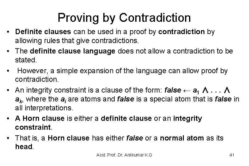 Proving by Contradiction • Definite clauses can be used in a proof by contradiction Proving by Contradiction • Definite clauses can be used in a proof by contradiction