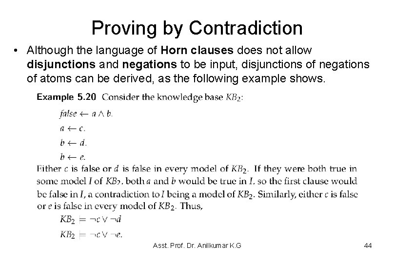 Proving by Contradiction • Although the language of Horn clauses does not allow disjunctions Proving by Contradiction • Although the language of Horn clauses does not allow disjunctions