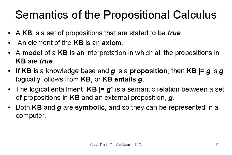 Semantics of the Propositional Calculus • A KB is a set of propositions that Semantics of the Propositional Calculus • A KB is a set of propositions that