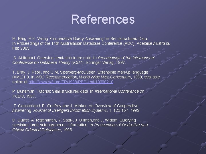 References M. Barg, R. K. Wong. Cooperative Query Answering for Semistructured Data. In Proceedings