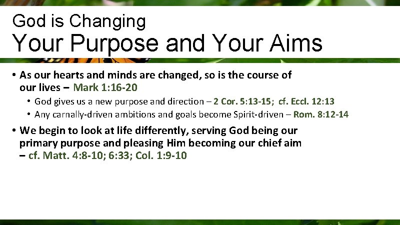 God is Changing Your Purpose and Your Aims • As our hearts and minds