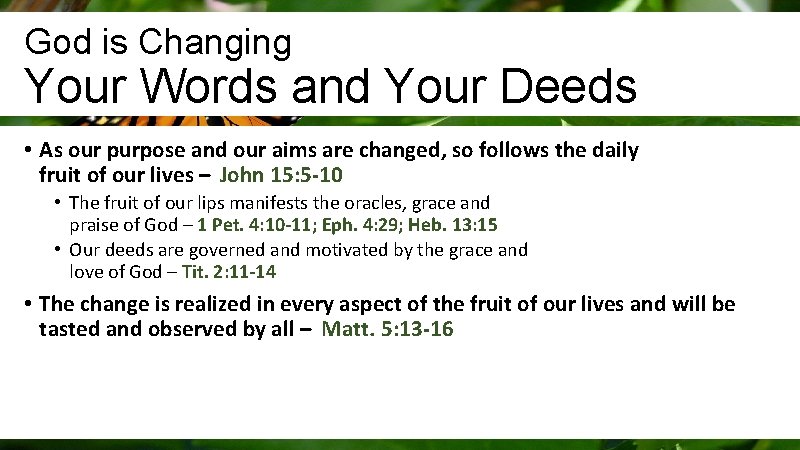 God is Changing Your Words and Your Deeds • As our purpose and our