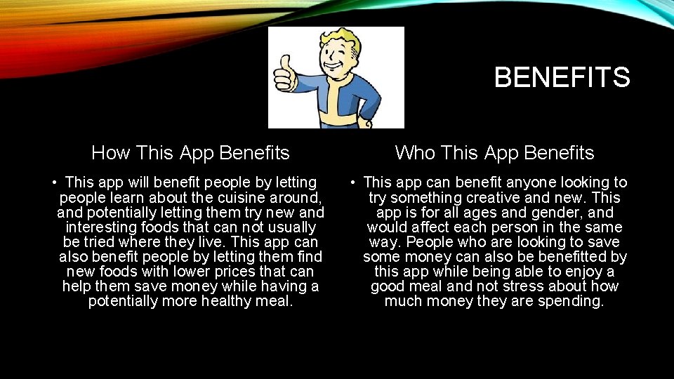 BENEFITS How This App Benefits • This app will benefit people by letting people