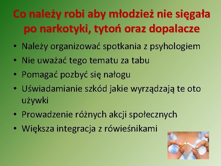 Co należy robi aby młodzież nie sięgała po narkotyki, tytoń oraz dopalacze Należy organizować