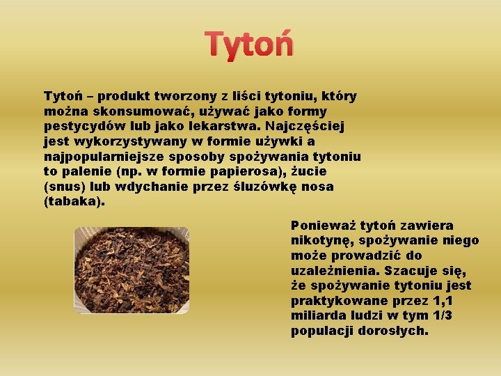 Tytoń – produkt tworzony z liści tytoniu, który można skonsumować, używać jako formy pestycydów