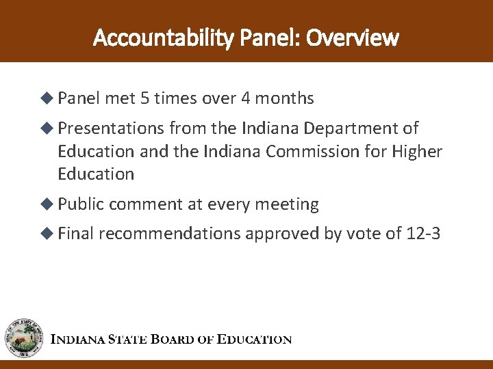 Accountability Panel: Overview Panel met 5 times over 4 months Presentations from the Indiana