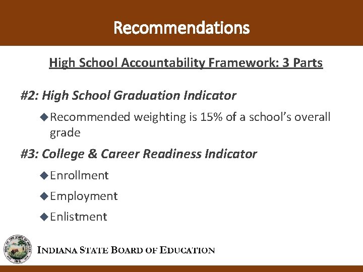 Recommendations High School Accountability Framework: 3 Parts #2: High School Graduation Indicator Recommended weighting