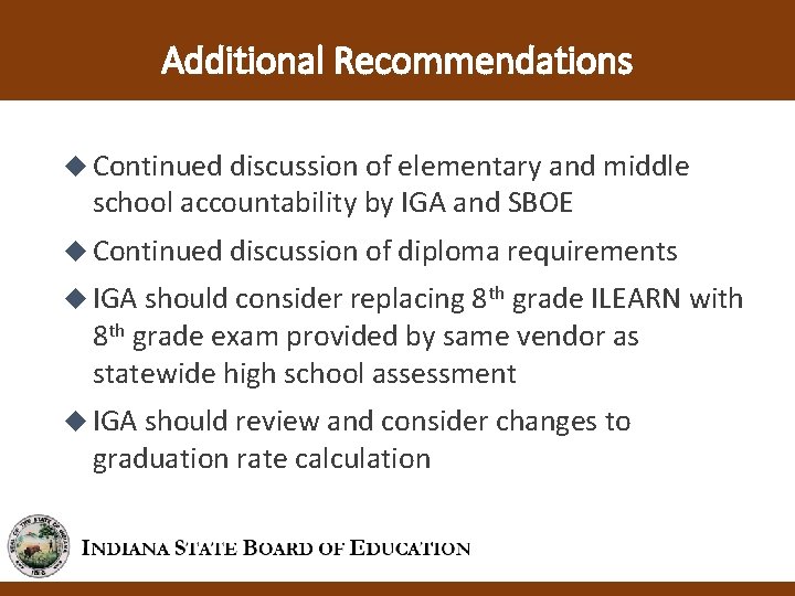 Additional Recommendations Continued discussion of elementary and middle school accountability by IGA and SBOE