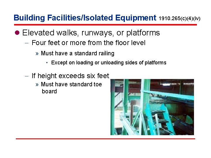 Building Facilities/Isolated Equipment 1910. 265(c)(4)(iv) l Elevated walks, runways, or platforms - Four feet