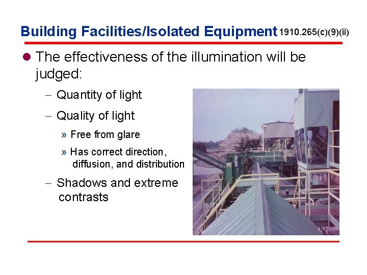 Building Facilities/Isolated Equipment 1910. 265(c)(9)(ii) l The effectiveness of the illumination will be judged: