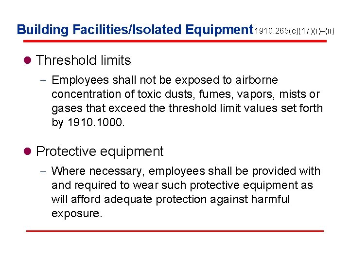 Building Facilities/Isolated Equipment 1910. 265(c)(17)(i)–(ii) l Threshold limits - Employees shall not be exposed