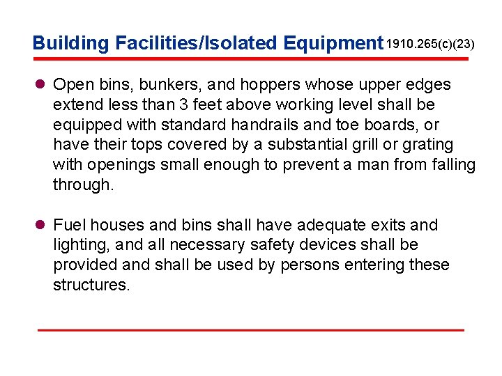 Building Facilities/Isolated Equipment 1910. 265(c)(23) l Open bins, bunkers, and hoppers whose upper edges