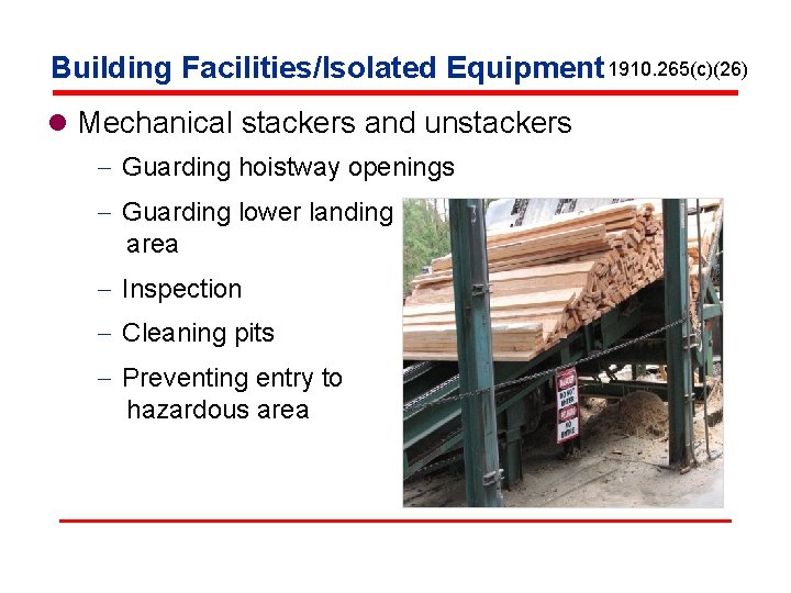 Building Facilities/Isolated Equipment 1910. 265(c)(26) l Mechanical stackers and unstackers - Guarding hoistway openings