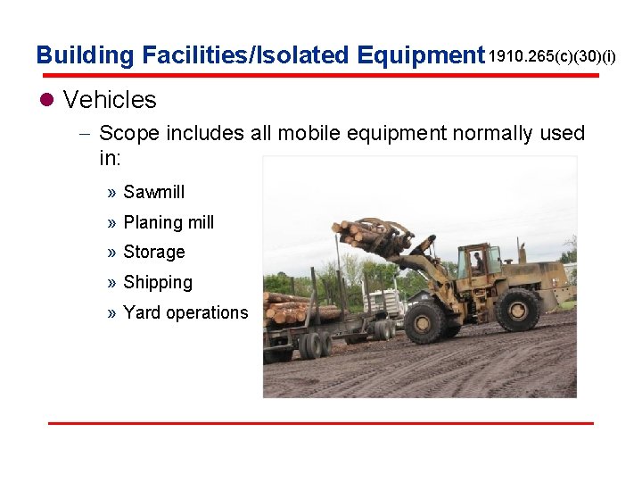 Building Facilities/Isolated Equipment 1910. 265(c)(30)(i) l Vehicles - Scope includes all mobile equipment normally