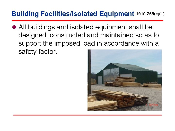 Building Facilities/Isolated Equipment 1910. 265(c)(1) l All buildings and isolated equipment shall be designed,